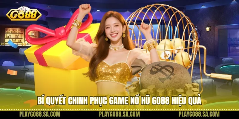 Bí quyết chinh phục game nổ hũ Go88 hiệu quả