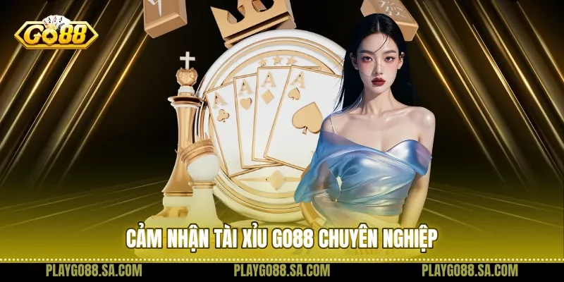 Cảm nhận tài xỉu Go88 chuyên nghiệp