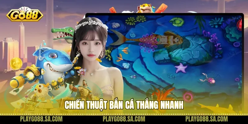 Chiến thuật Bắn cá thắng nhanh