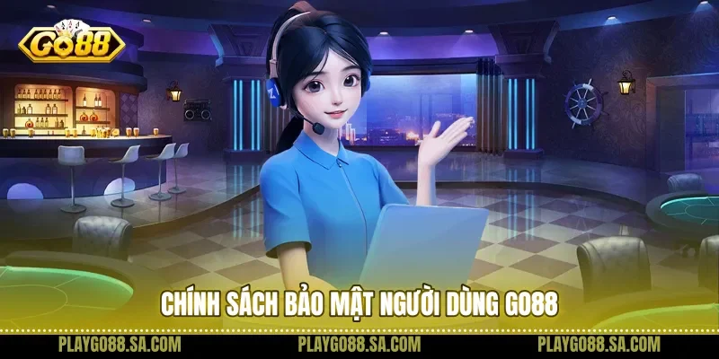 chính sách bảo mật người dùng Go88