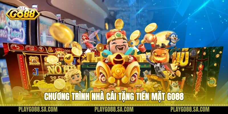 Chương trình nhà cái tặng tiền mặt Go88