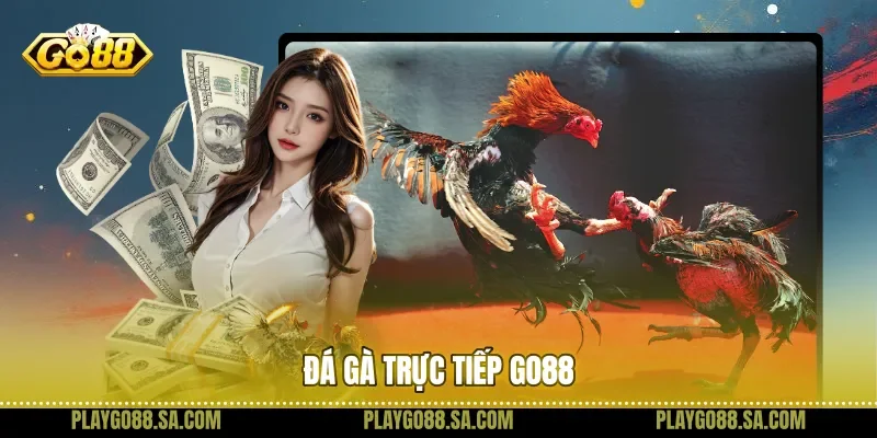 Đá gà trực tiếp Go88