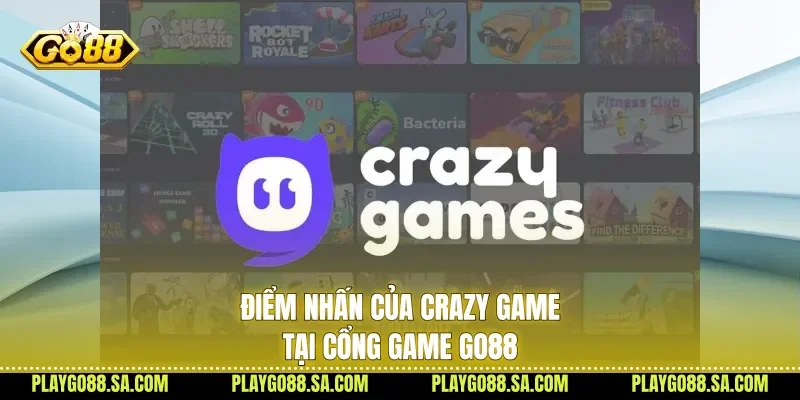 Điểm nhấn của crazy game tại cổng game Go88