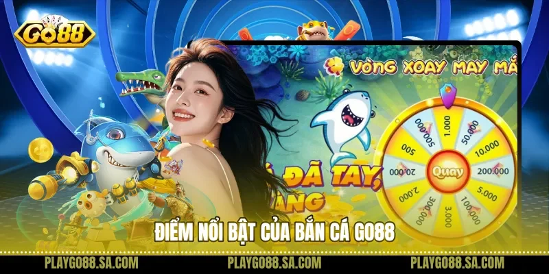 Điểm nổi bật của bắn cá Go88