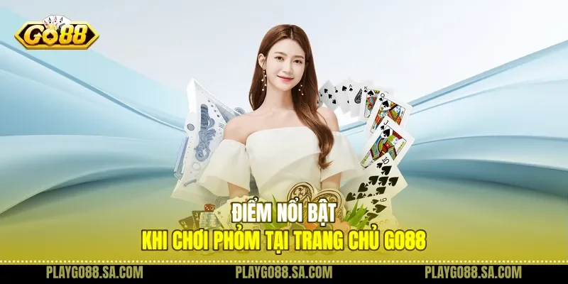 Điểm nổi bật khi chơi phỏm tại trang chủ Go88