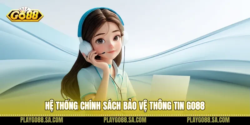 Hệ thống chính sách bảo vệ thông tin Go88
