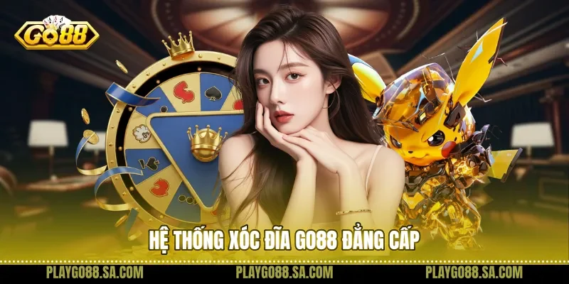Hệ thống xóc đĩa Go88 đẳng cấp