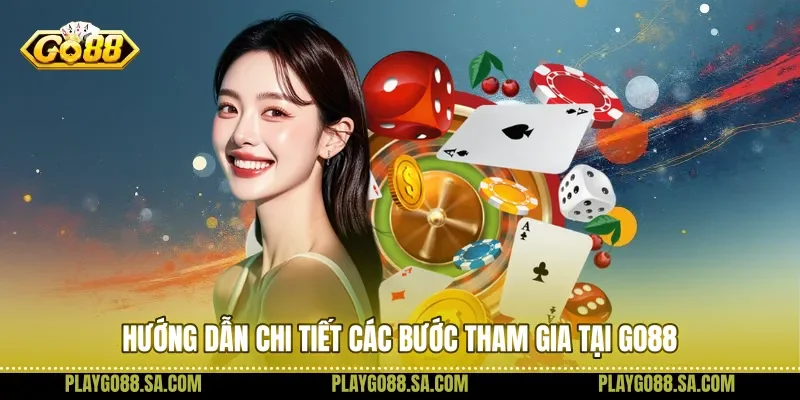 Hướng dẫn chi tiết các bước tham gia tại Go88
