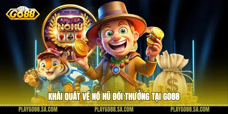 Khái quát về nổ hũ đổi thưởng tại Go88
