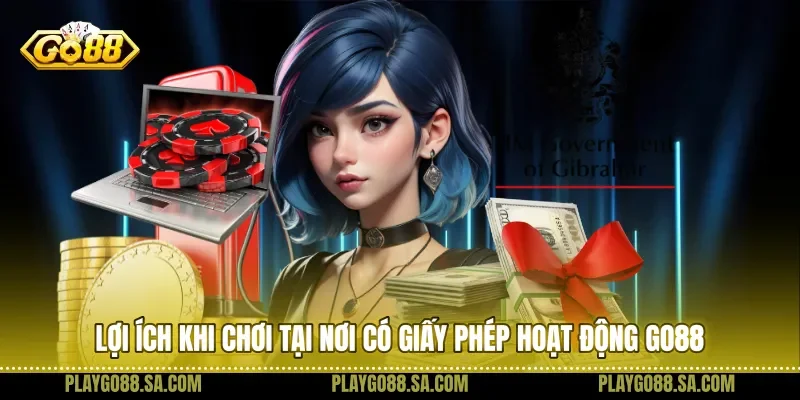 Lợi ích khi chơi tại nơi có giấy phép hoạt động Go88