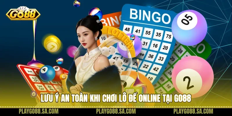 Lưu ý an toàn khi chơi lô đề online tại Go88