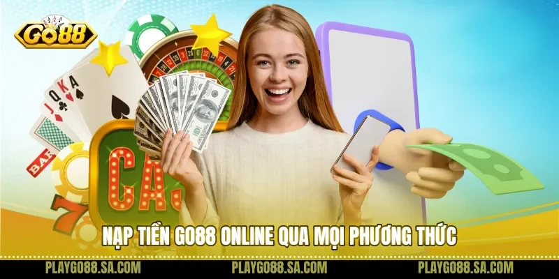 Nạp tiền Go88 online qua mọi phương thức