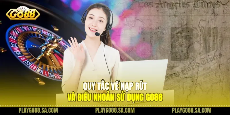 Quy tắc về nạp rút và điều khoản sử dụng Go88Quy tắc về nạp rút và điều khoản sử dụng Go88