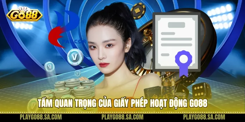 Tầm quan trọng của giấy phép hoạt động Go88
