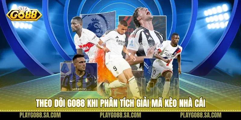 Theo dõi Go88 khi phân tích giải mã kèo nhà cái