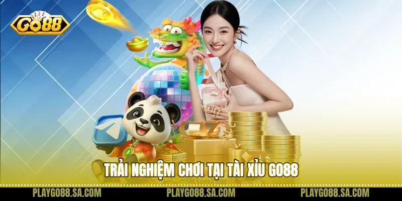 Trải nghiệm chơi tại tài xỉu Go88