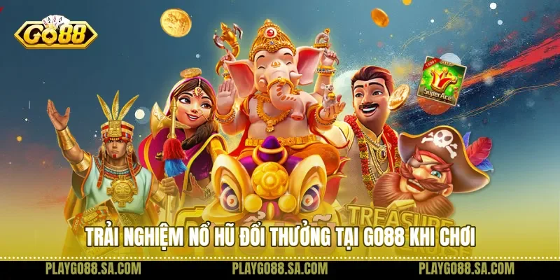 Trải nghiệm nổ hũ đổi thưởng tại Go88 khi chơi