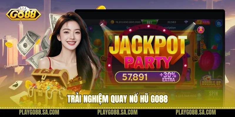 Trải nghiệm quay nổ hũ Go88