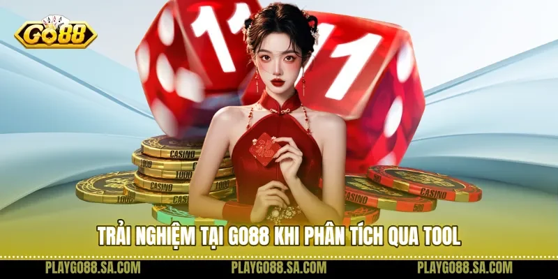 Trải nghiệm tại Go88 khi phân tích qua tool